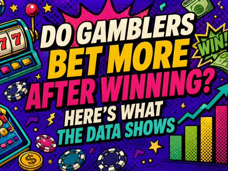 Do Gamblers Bet More After Winning? Here’s What the Data Shows