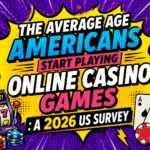 the average age americans start playing online casino games guide